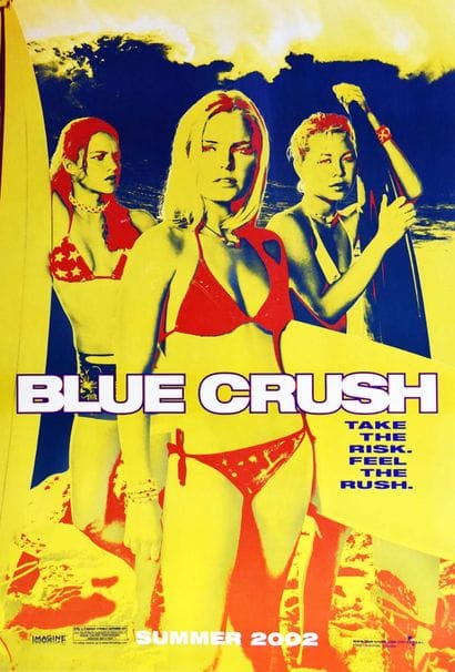 Blue Crush Summer 2002 Take the Risk. Feel...