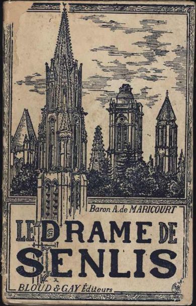 [SENLIS] BARON A. DE MARICOURT «Le Drame...