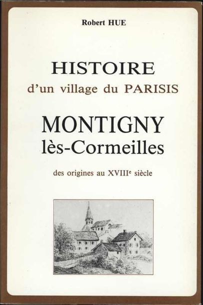 [MONTIGNY-LES-CORMEILLES] HUE Robert «Histoire...