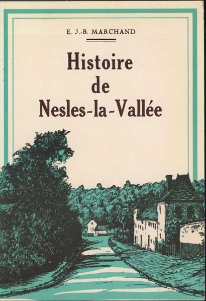 [NESLES-LA-VALLEE] MARCHAND E.J.B. «Histoire...