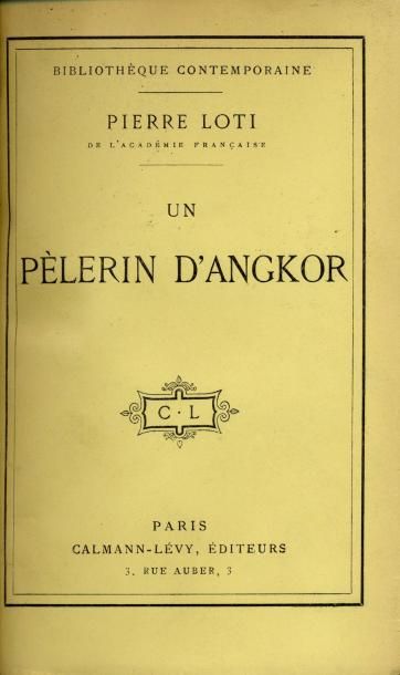 PIERRE LOTI
Un Pèlerin d'Angkor. Calmann-Lévy,...