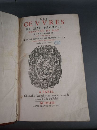 LEs oeuvres de Jean Bacquet advocat du roy.
Paris,...