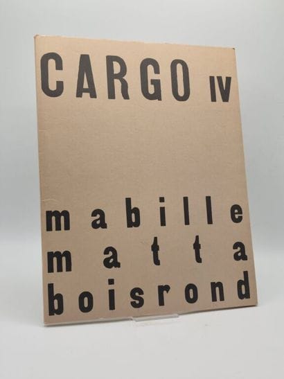 MATTA, MABILLE et BOISROND. Cargo IV.

[Paris],...