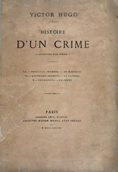 HUGO (Victor). Histoire d'un crime. Déposition...