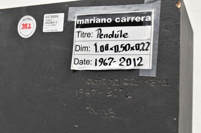 Mariano CARRERA (1934-2020)
Pendule, 1967-2012
Caisson...