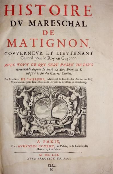 CAILLIÈRE : Histoire du mareschal de Matignon....