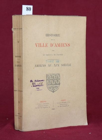 HISTOIRE d’AMIENS au XIX° par le Baron de...