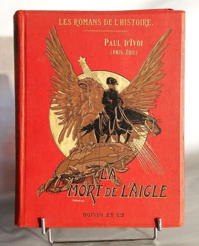 IVOI (Paul d')
La Mort de l'Aigle - 1814....