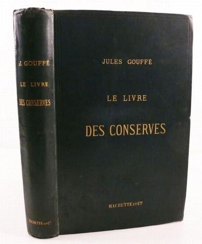 GOUFFE (Jules)
Le livre des conserves, ou...