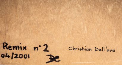 Christian Dell'ova
REMIX N°2, 2001
Technique...