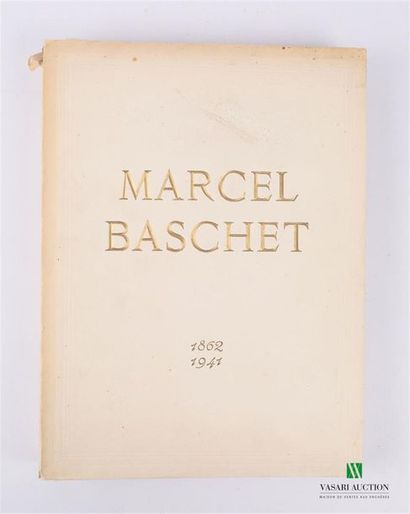 BASCHET Jacques - Marcel Baschet 1862-1941,...