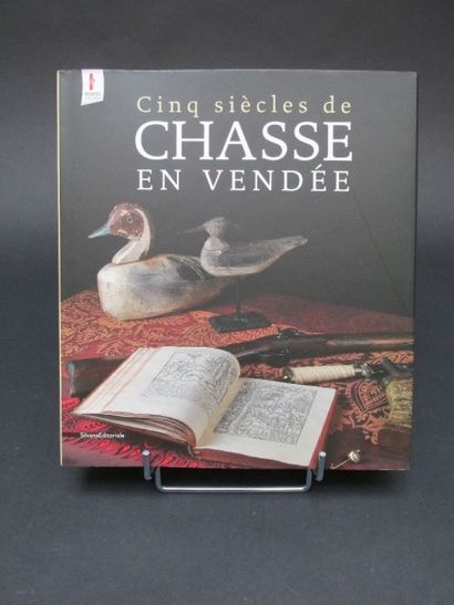 Cinq siècles de chasse en vendée. Silvana...