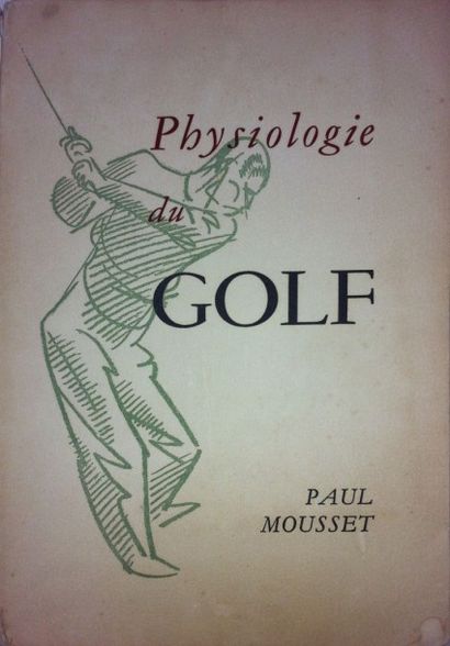 MOUSSET Paul. 

Physiologie du Golf.

Paris,...