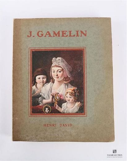 DAVID Henri - J.Gamelin sa vie et son oeuvre...