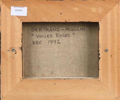BERTRAND-MOULIN (1944-2006)
Voiles roses,...