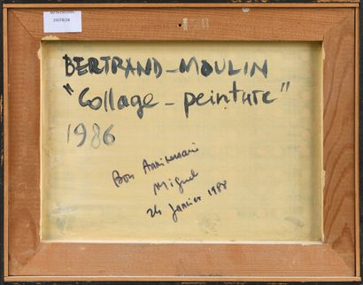 BERTRAND-MOULIN (1944-2006)
Collage-painting,...