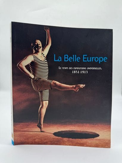 La Belle Europe: The Age of World’s Fairs,...