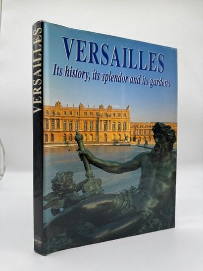VERSAILLES : Its history, its splendor and...