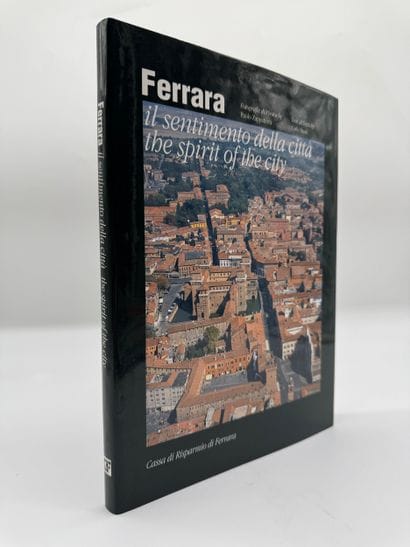 Ferrara: il sentimento della città / the...