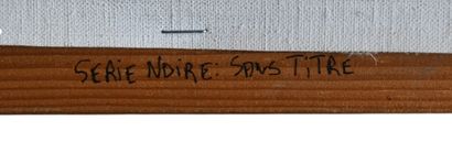 Série Noire : Sans Titre – Techniques mixtes...
