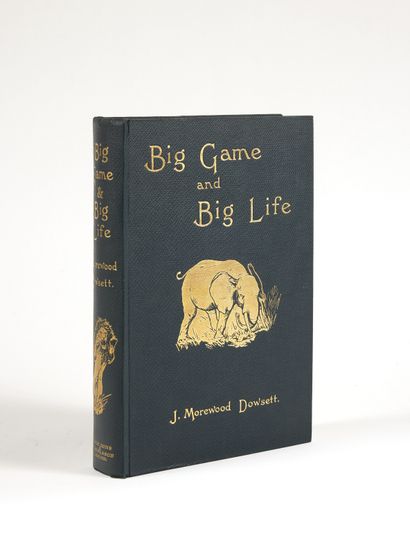 DOWSETT, J. Morewood
Big Game and Big Life....