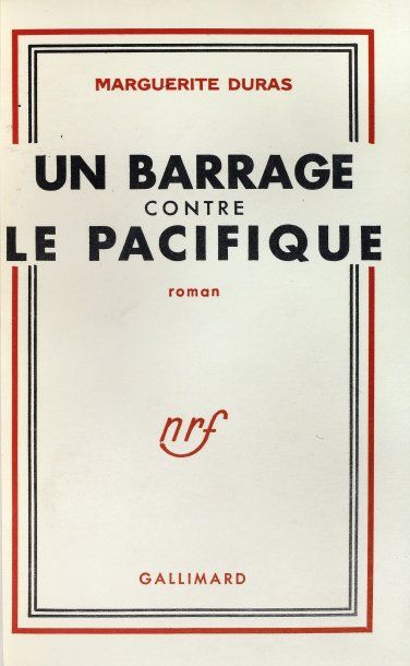 DURAS, Marguerite.
Un barrage contre le Pacifique...