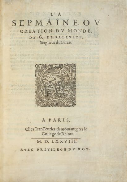 DU BARTAS (Guillaume de Saluste).
Ɵ La Sepmaine,...
