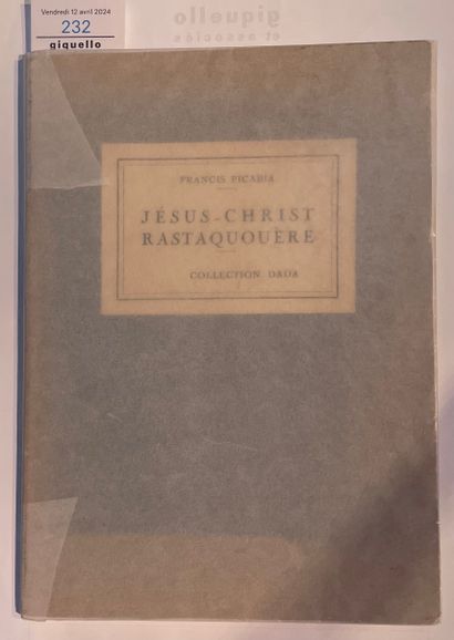PICABIA Francis
JESUS-CHRIST RASTAQUOUÈRE....