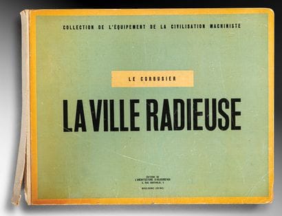 [LE CORBUSIER]
Le Corbusier. La ville radieuse....