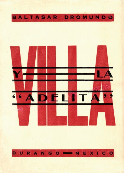 DROMUNDO Baltasar. FRANCISCO VILLA Y LA ADELITA...