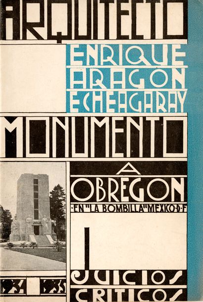 ECHEAGARAY Enrique Aragon. MONUMENTO A OBREGON...