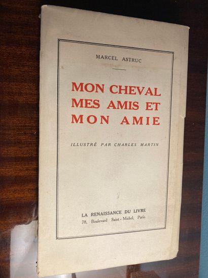 ASTRUC (Marcel): Mon cheval, mes amis et...