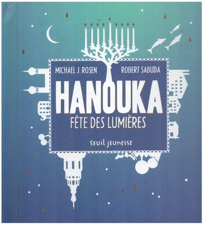 Hanouka. Fête des lumières. Michael J.Rosene ;...