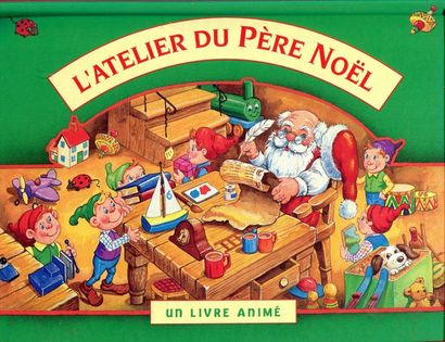 L'atelier du Père Noël. Un livre animé. –...