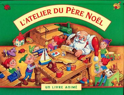 L'atelier du Père Noël. Un livre animé. –...