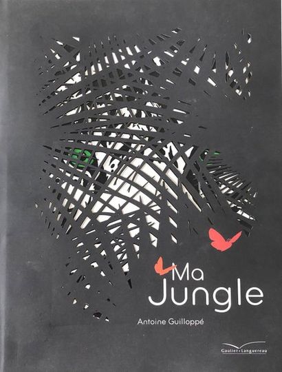 Ma Jungle. Antoine Guillopé. – S. l. : Gautier-Languereau...