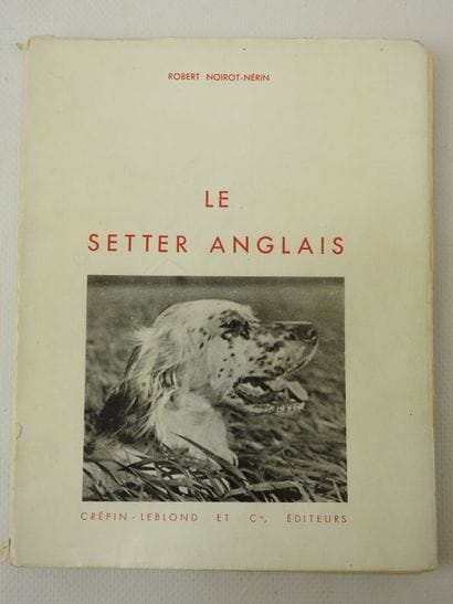 Robert NOIROT-NERIN. The English setter....