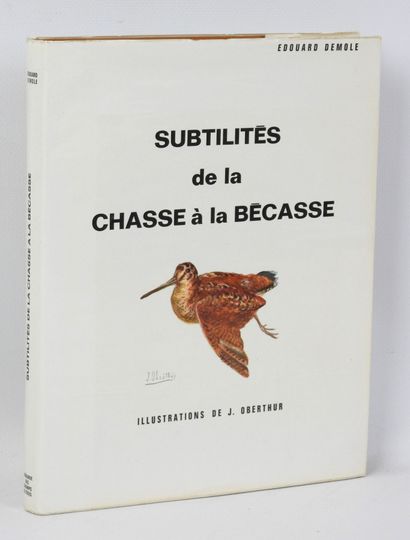 DEMOLE Edouard. Subtilités de la chasse à...