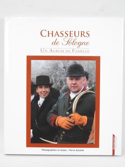 Hunters of Sologne. A family album. Photographs...