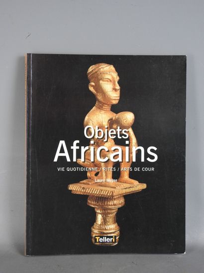 Laure MEYER : Objets africains Vie quotidienne/Rites/Arts...