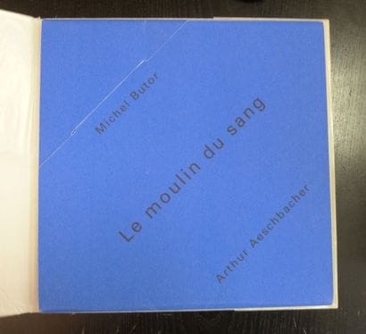 «Le moulin de sang», Michel Butor/ Arthur...