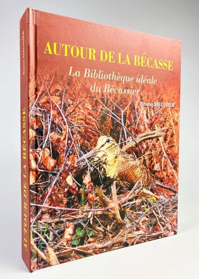 [Bécasse] MEUNIER (Bruno). Autour de la Bécasse....