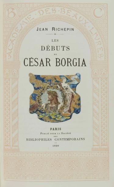 RICHEPIN (Jean). Les Débuts de César Borgia....