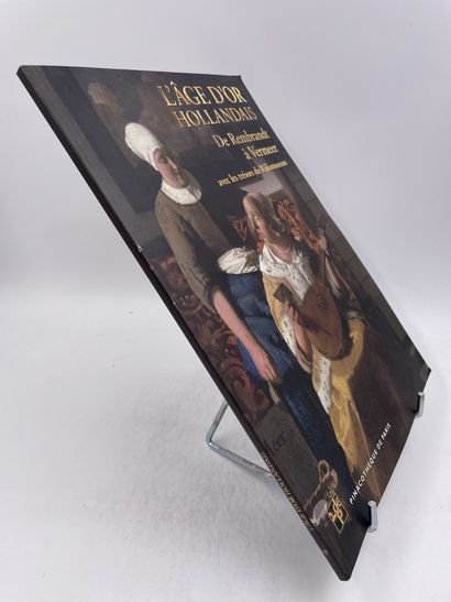 «L'age d’Or Hollandais, De Rembrandt à Vermeer...
