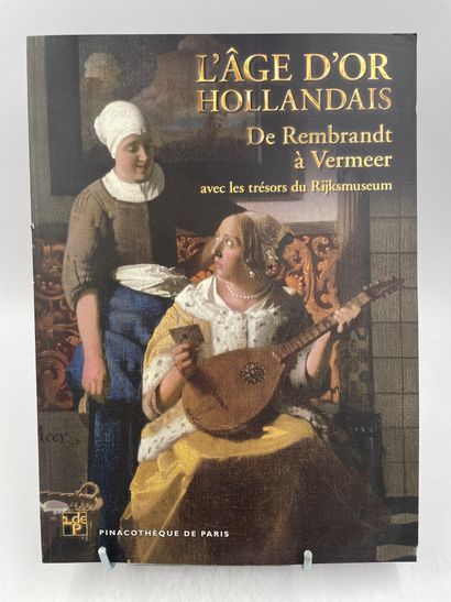 «L'age d’Or Hollandais, De Rembrandt à Vermeer...
