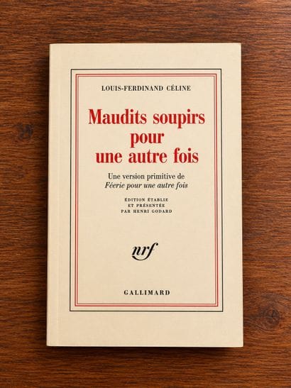 CELINE, Louis-Ferdinand: *Maudits soupirs...