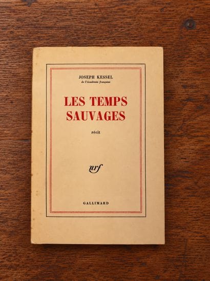 KESSEL, Joseph: *Les temps sauvages*. Gallimard,...