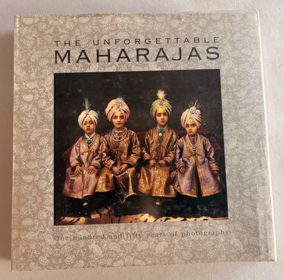 The Unforgettable Maharajas. One hundred...