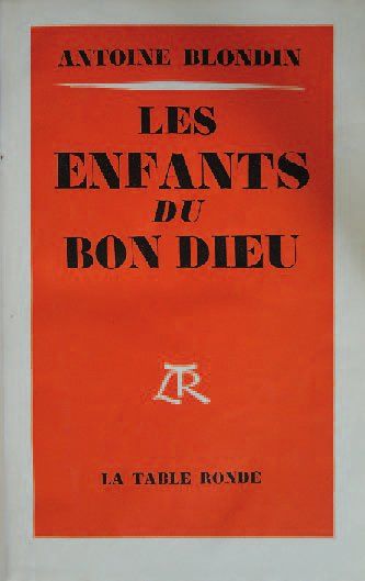 ANTOINE BLONDIN
LES ENFANTS DU BON DIEU,...