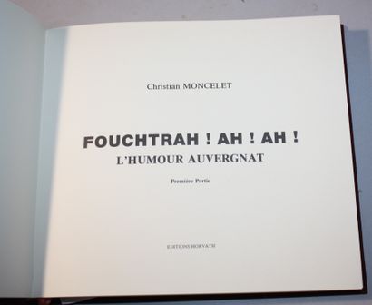 MONCELET (Christian). Fouchtrah Ah ! Ah !...
